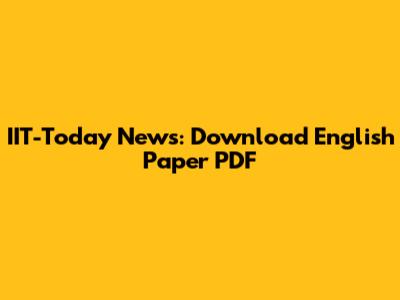 IIT-Today News: Download English Paper PDF