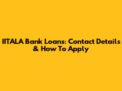 IITALA Bank Loans: Contact Details & How To Apply