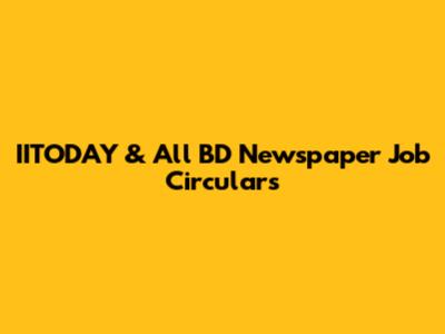 IITODAY & All BD Newspaper Job Circulars
