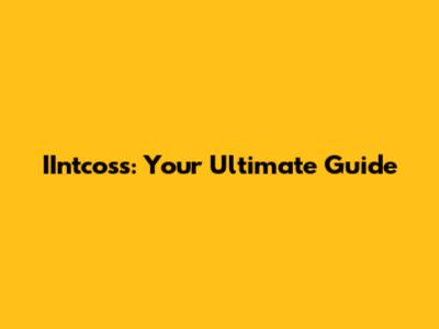 IIntcoss: Your Ultimate Guide