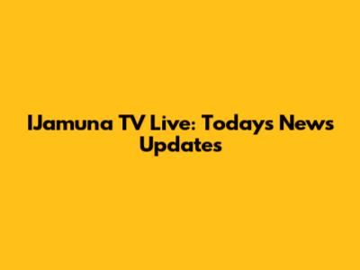 IJamuna TV Live: Today's News Updates