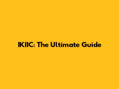 IKIIC: The Ultimate Guide