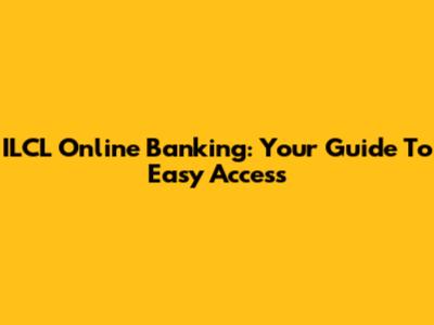ILCL Online Banking: Your Guide To Easy Access