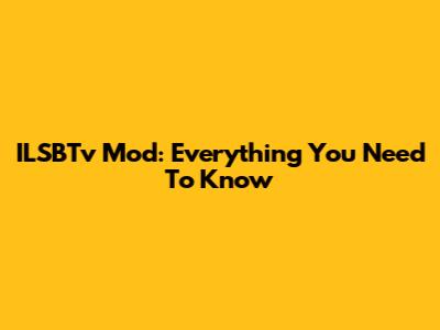 ILSBTv Mod: Everything You Need To Know