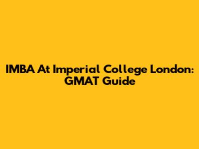 IMBA At Imperial College London: GMAT Guide