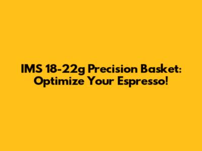 IMS 18-22g Precision Basket: Optimize Your Espresso!