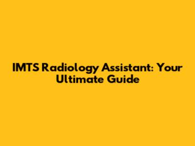 IMTS Radiology Assistant: Your Ultimate Guide