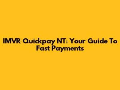 IMVR Quickpay NT: Your Guide To Fast Payments