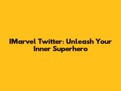 IMarvel Twitter: Unleash Your Inner Superhero