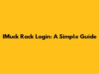 IMuck Rack Login: A Simple Guide