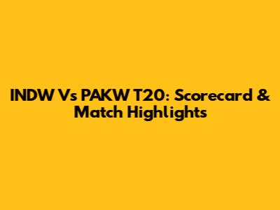 INDW Vs PAKW T20: Scorecard & Match Highlights