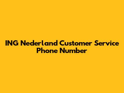 ING Nederland Customer Service Phone Number