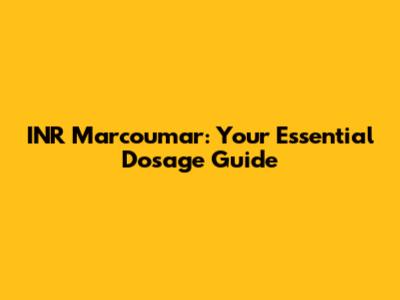 INR Marcoumar: Your Essential Dosage Guide