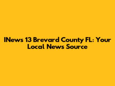 INews 13 Brevard County FL: Your Local News Source