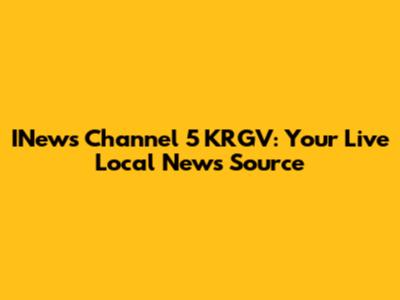 INews Channel 5 KRGV: Your Live Local News Source