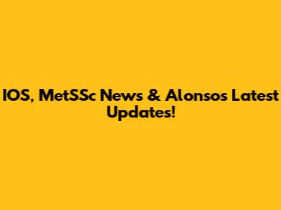 IOS, MetSSc News & Alonso's Latest Updates!