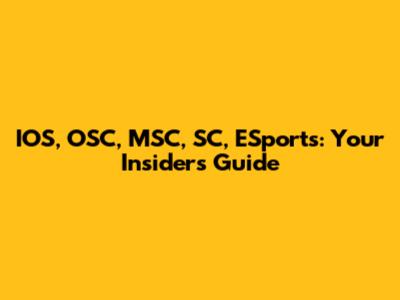 IOS, OSC, MSC, SC, ESports: Your Insider's Guide