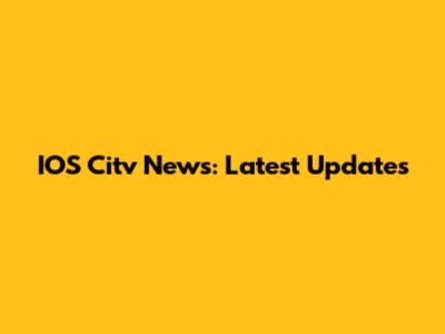 IOS Citv News: Latest Updates