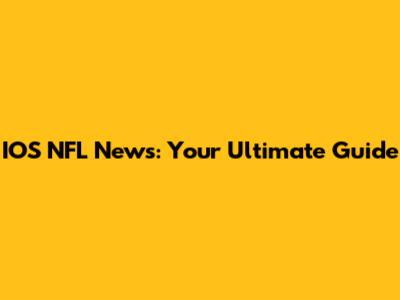 IOS NFL News: Your Ultimate Guide