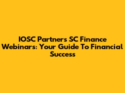 IOSC Partners SC Finance Webinars: Your Guide To Financial Success