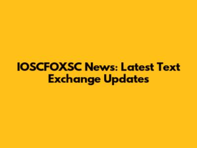 IOSCFOXSC News: Latest Text Exchange Updates