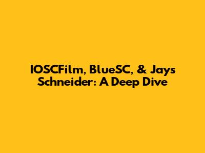 IOSCFilm, BlueSC, & Jay's Schneider: A Deep Dive