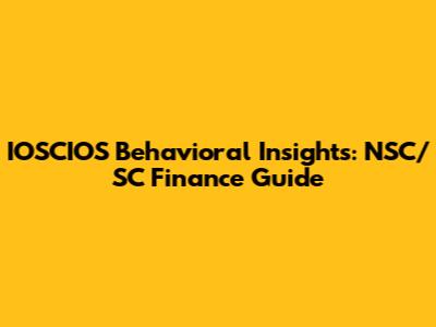 IOSCIOS Behavioral Insights: NSC/SC Finance Guide