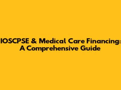 IOSCPSE & Medical Care Financing: A Comprehensive Guide