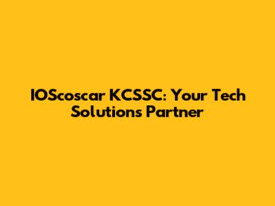 IOScoscar KCSSC: Your Tech Solutions Partner