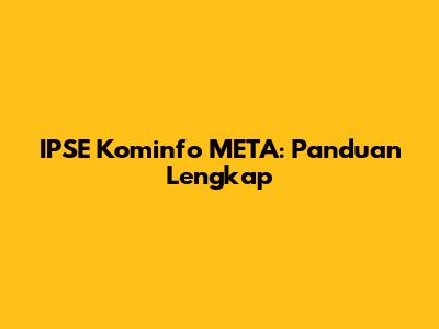 IPSE Kominfo META: Panduan Lengkap