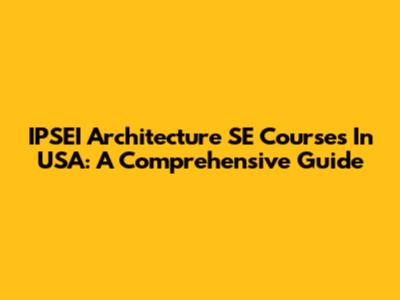 IPSEI Architecture SE Courses In USA: A Comprehensive Guide