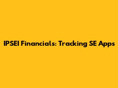 IPSEI Financials: Tracking SE Apps