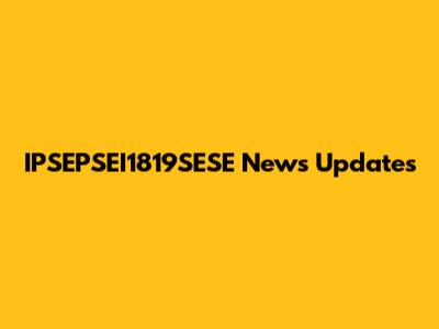 IPSEPSEI1819SESE News Updates