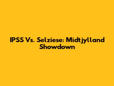 IPSS Vs. Selziese: Midtjylland Showdown