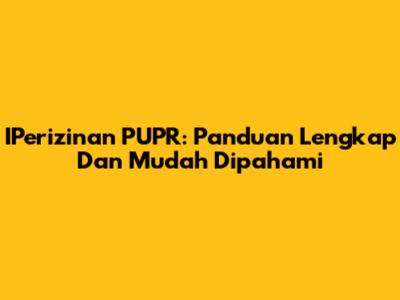 IPerizinan PUPR: Panduan Lengkap Dan Mudah Dipahami