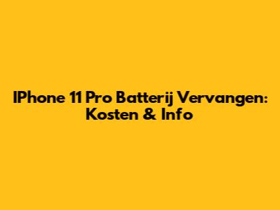 IPhone 11 Pro Batterij Vervangen: Kosten & Info