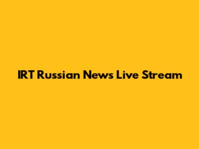 IRT Russian News Live Stream