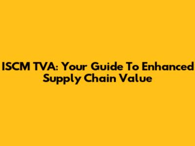 ISCM TVA: Your Guide To Enhanced Supply Chain Value
