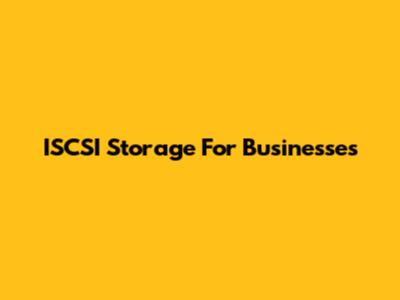 ISCSI Storage For Businesses