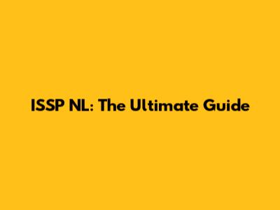ISSP NL: The Ultimate Guide
