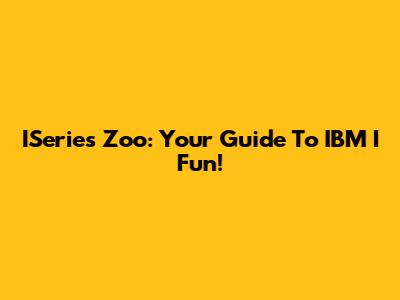 ISeries Zoo: Your Guide To IBM I Fun!
