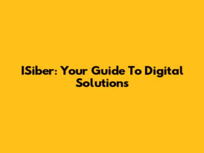 ISiber: Your Guide To Digital Solutions
