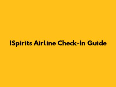ISpirits Airline Check-In Guide