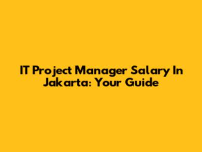 IT Project Manager Salary In Jakarta: Your Guide