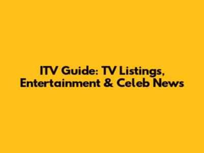 ITV Guide: TV Listings, Entertainment & Celeb News