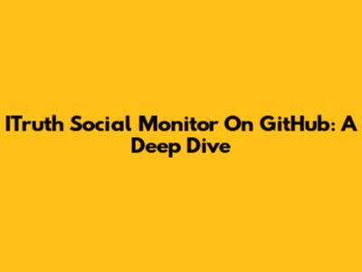 ITruth Social Monitor On GitHub: A Deep Dive