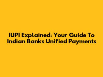 IUPI Explained: Your Guide To Indian Bank's Unified Payments