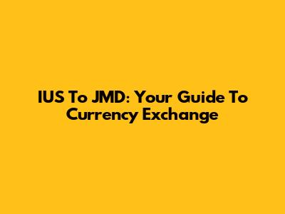 IUS To JMD: Your Guide To Currency Exchange