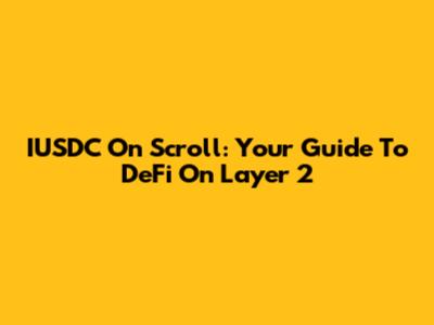 IUSDC On Scroll: Your Guide To DeFi On Layer 2