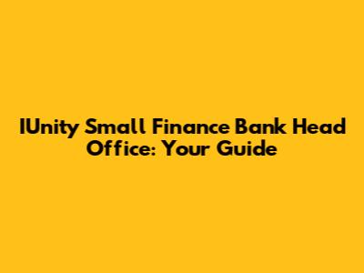 IUnity Small Finance Bank Head Office: Your Guide